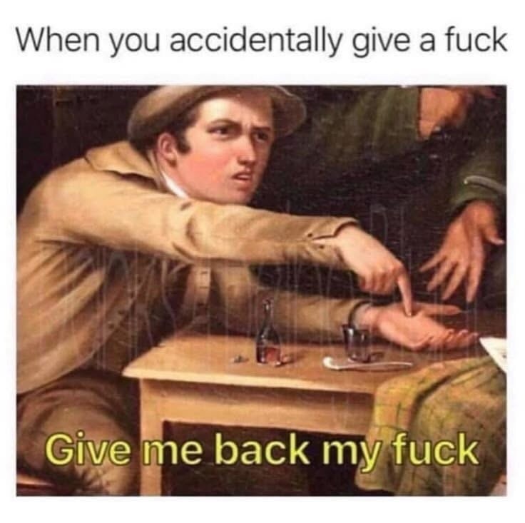 When you accidentally care… give it back - meme