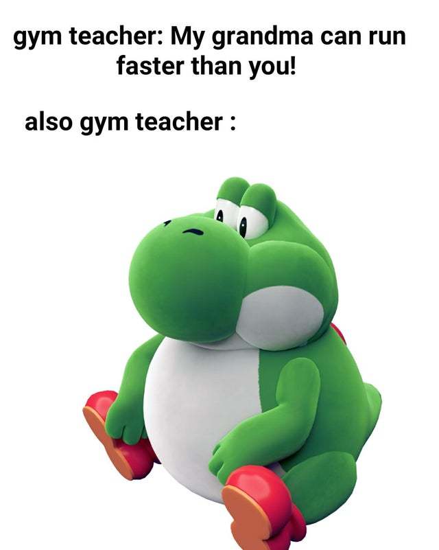 My gym teacher - meme