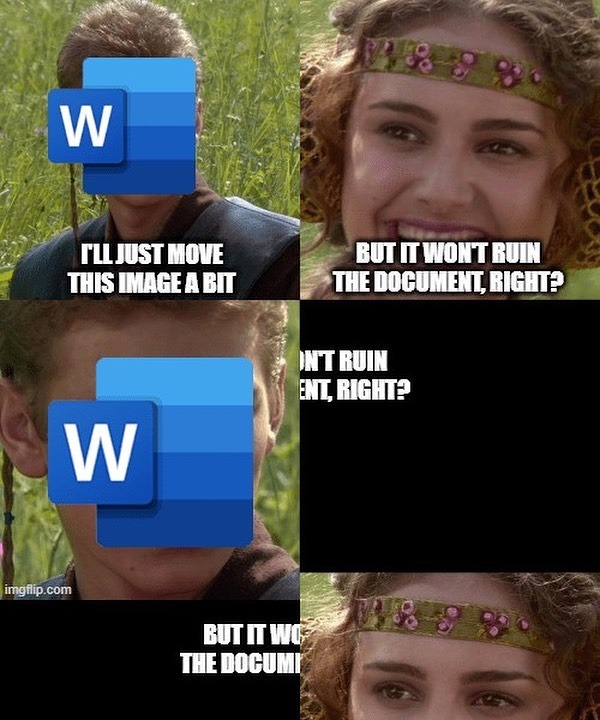 It’s not Word if it doesn’t mess up the document - meme