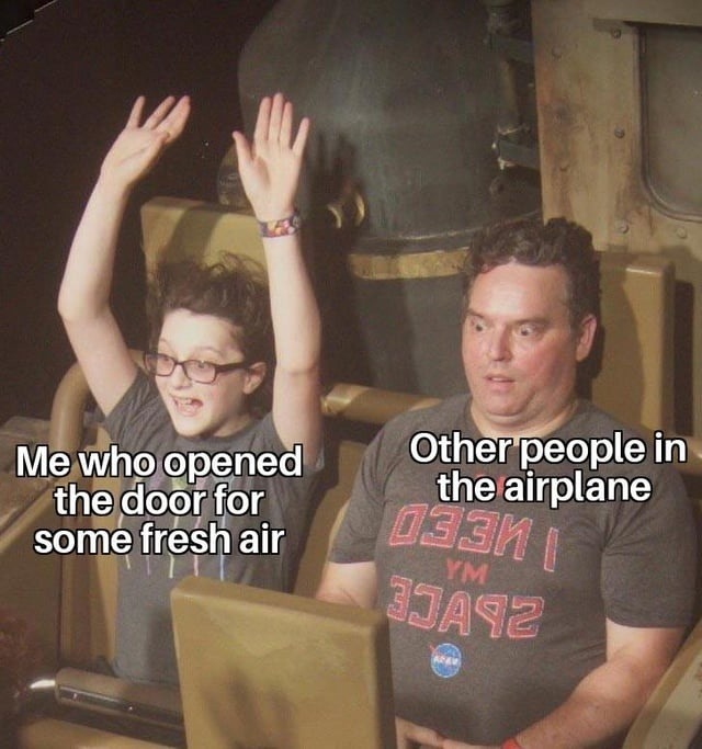 Me opening the airplane door for some fresh air - meme