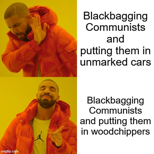The only good Commie is a woodchipped Commie! - meme