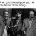 when you hire a stripper