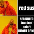 red is not sus he killed (random color) infront of me