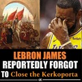 Lebron reportedly forgot to clse the Kerkoporta