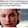 Give her the old force choke