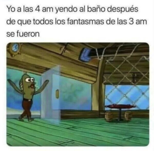 cuando vas al baño a las 4am y ya se fueron los fantasmas - meme