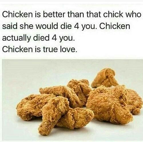 Chicken is love, chicken is life - meme