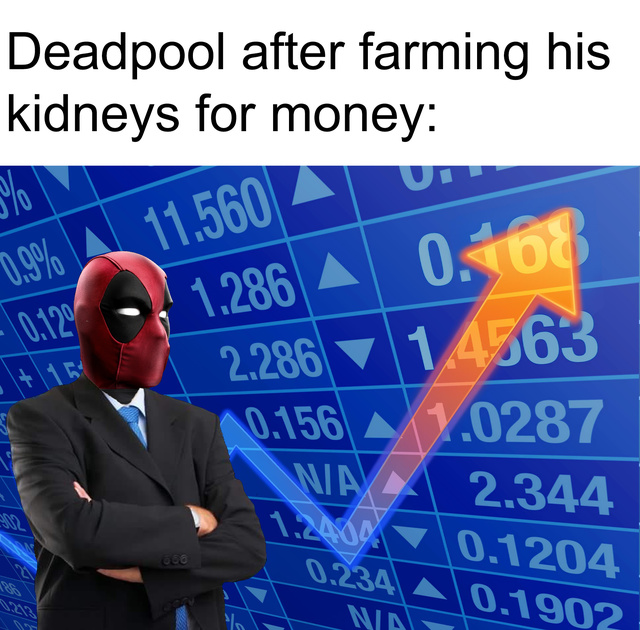 Deadpool after farming his kidneys for money - meme