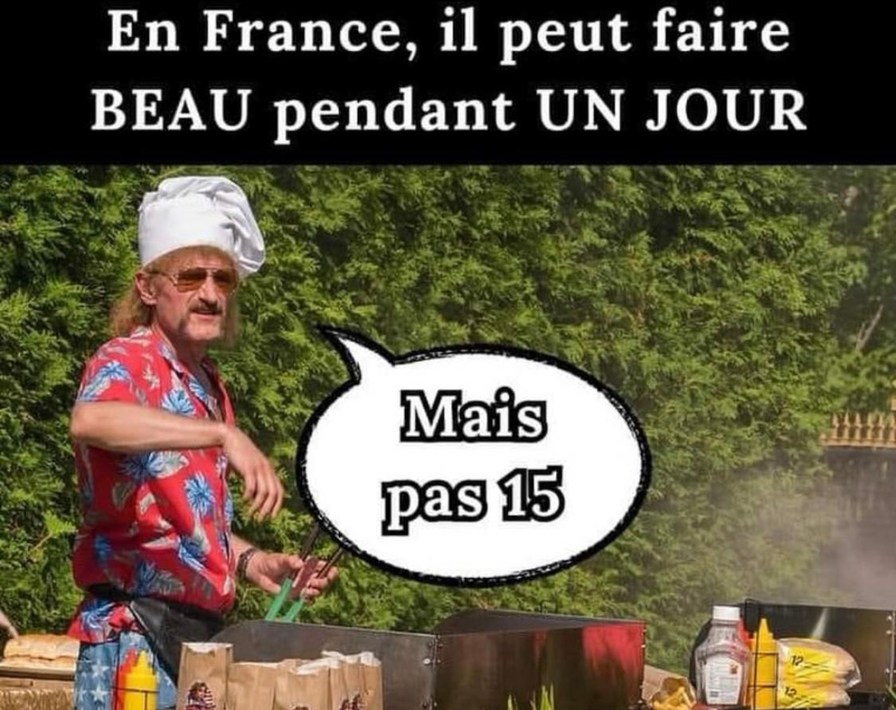 Le soleil en France c’est comme un invité : il passe, il dit bonjour, il part - meme