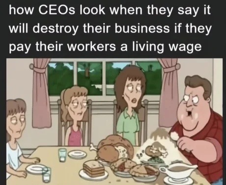 CEO be like we’ll go bankrupt if we pay folks fairly - meme
