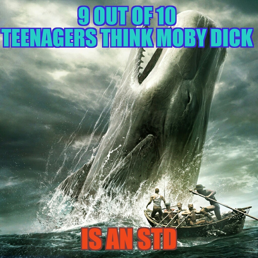 Got a case of Moby Dick - meme