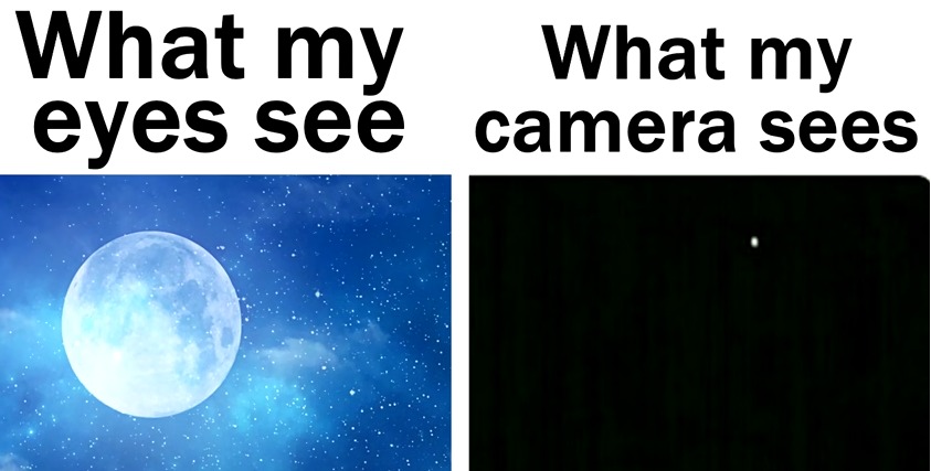 CAMERAS NEED TO BE BETTER AT TAKING NIGHT SKY PICTURES!! HAHAHA - meme