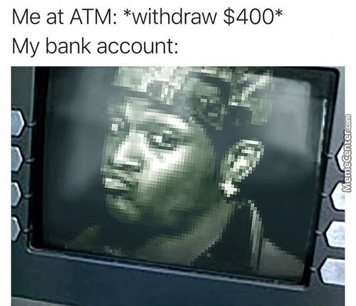 When you withdraw money - meme