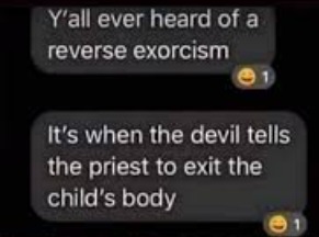 reverse exorcism - meme