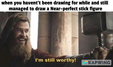 I think everyone can be an artist if they can put some time on it :) - meme