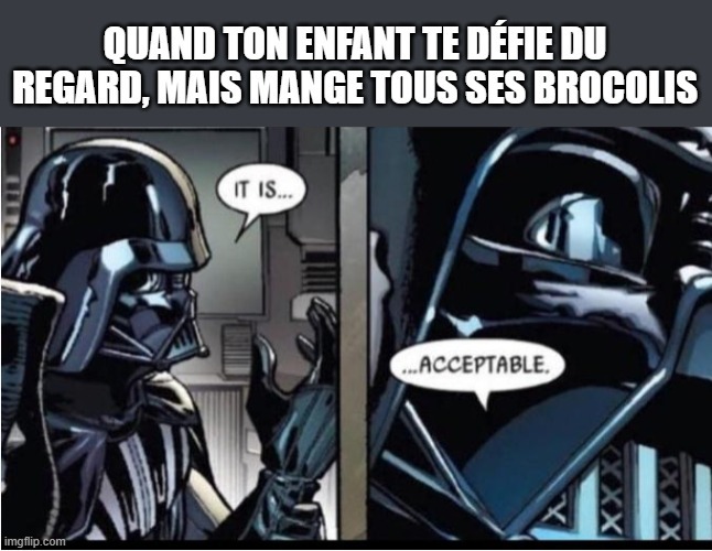 Il faut aimer les brocolis... Mais fini ton assiette quand même ! - meme
