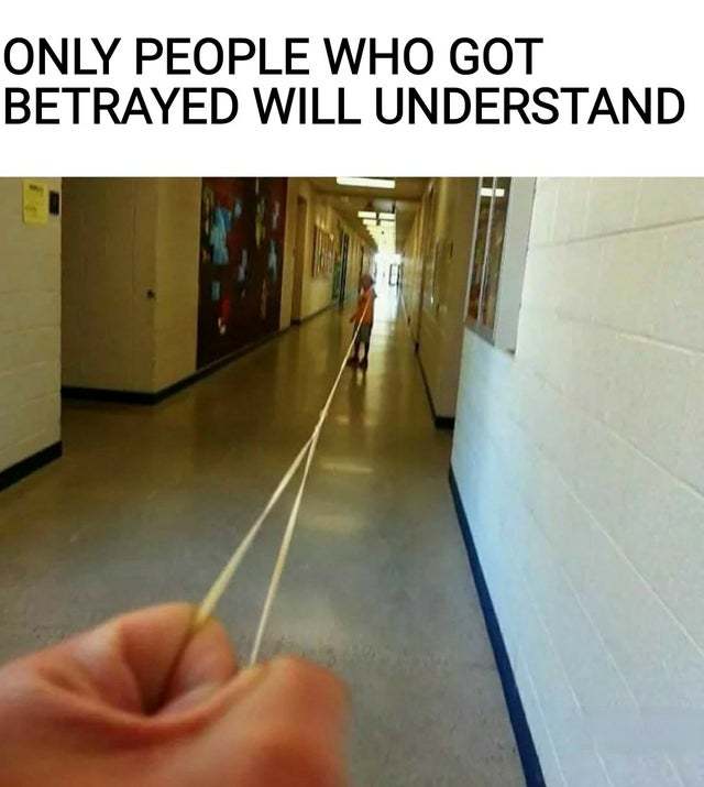 Only people who got betrayed will understand - meme