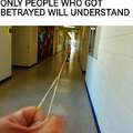 Only people who got betrayed will understand