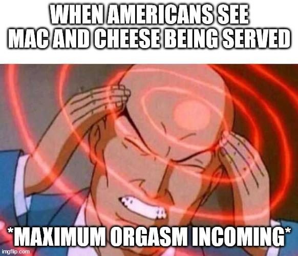 Mac and cheese is god - meme