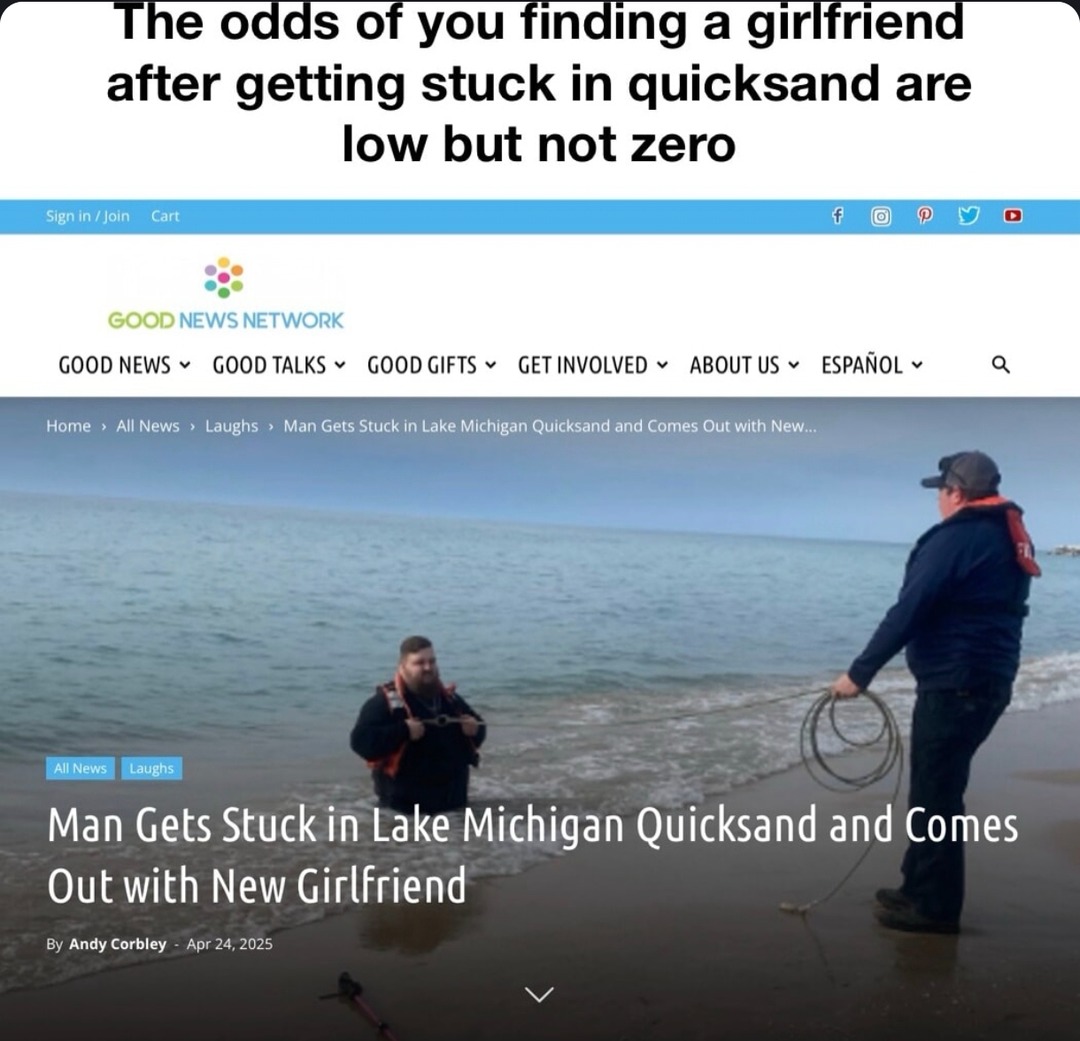 Man escapes quicksand, leaves with girlfriend, zero to hero - meme