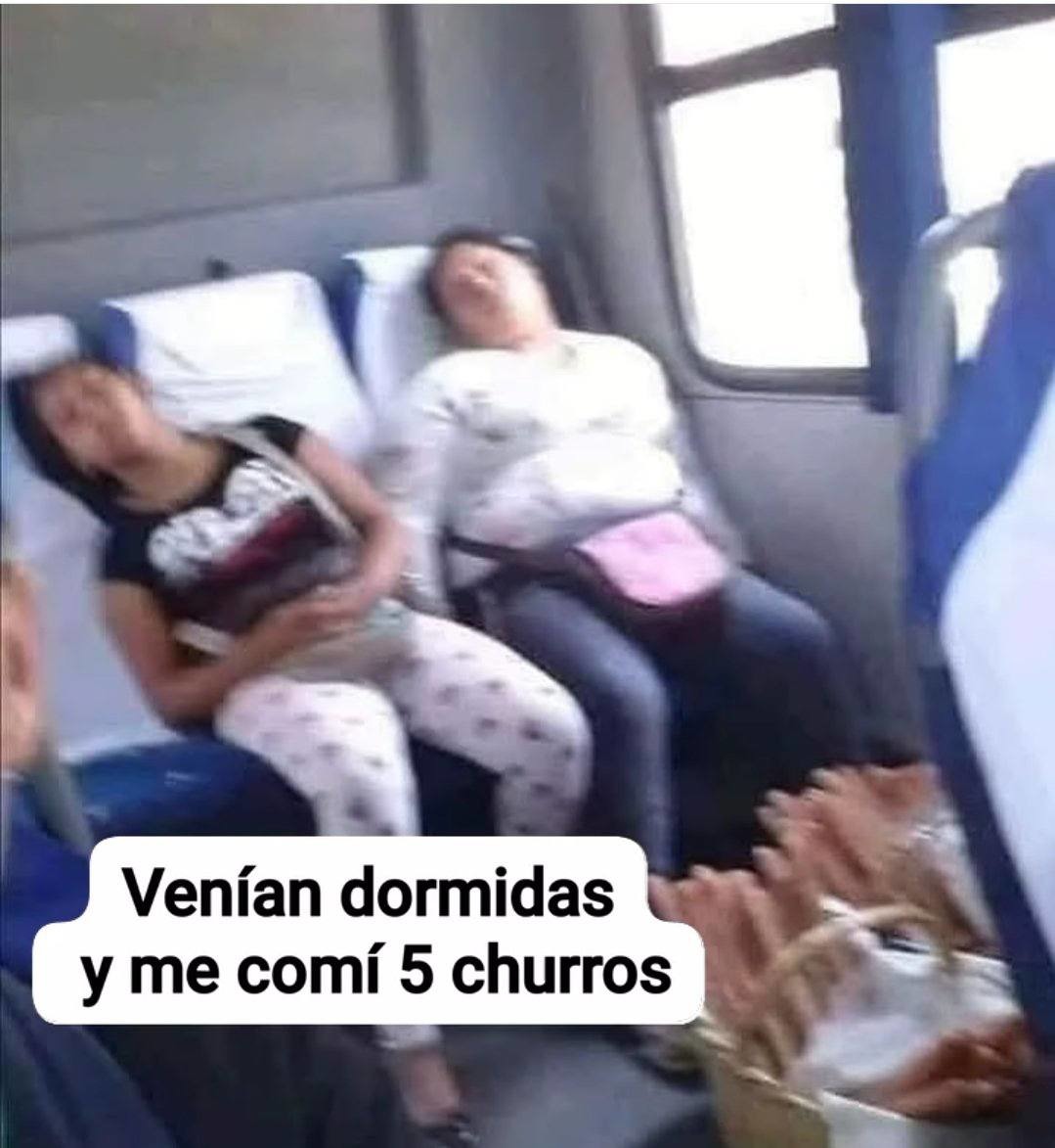 venían dormidas y me bañé en churros - meme