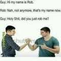 Rob got robbed