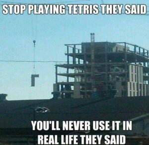 Tetris is life - meme