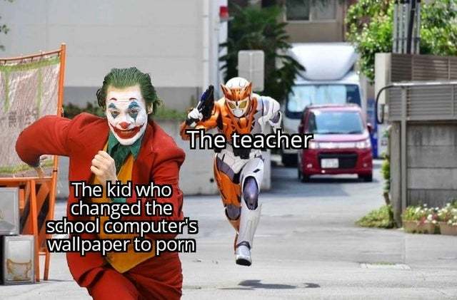The teacher vs the kid who changed the chool computer's wallpaper to porn - meme