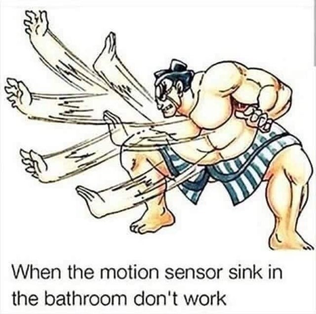 When the motion sensor sink in the bathroom don't work - meme