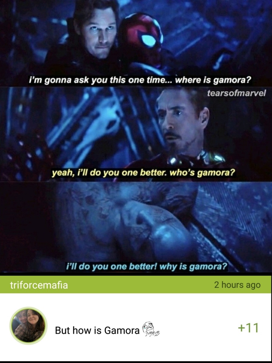 No one ever asks hows Gamora. ;~; - meme