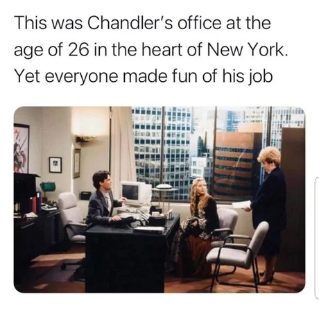 Chandler was living his best life and he was depressed - meme