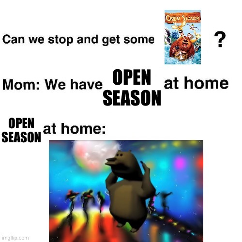 We have Open Season at home - meme