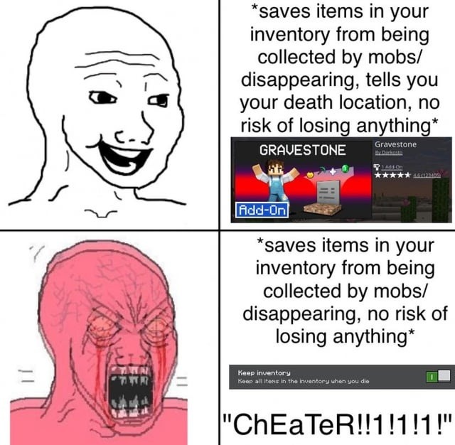Gravestone mod: saves your stuff. Also gets you called a cheater - meme