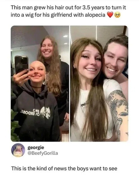 He grew his hair for 3.5 years to make a wig for his girl. This is peak love - meme