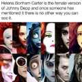 Johnny Depp is the male version of Helena Bonham Carter