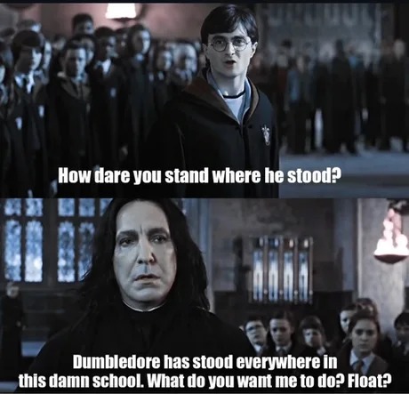 How dare you stand where he stood? - meme