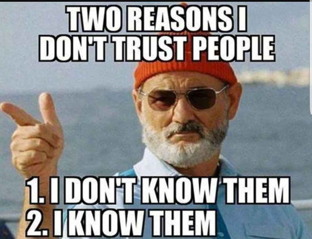"Two reasons why I don't trust people" - meme