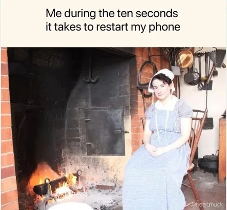 phone restarting and I become a Victorian child - meme