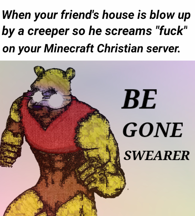Never swear or I'll come to your house and throw you in the void. - meme