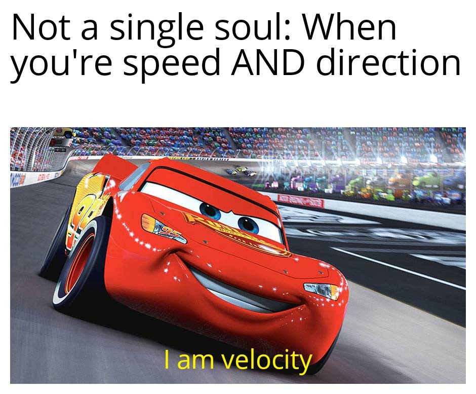 I am velocity - meme