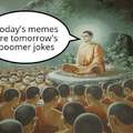 Today's memes are tomorrow's boomer jokes
