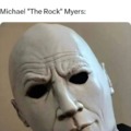 The Rock or Michael Myers