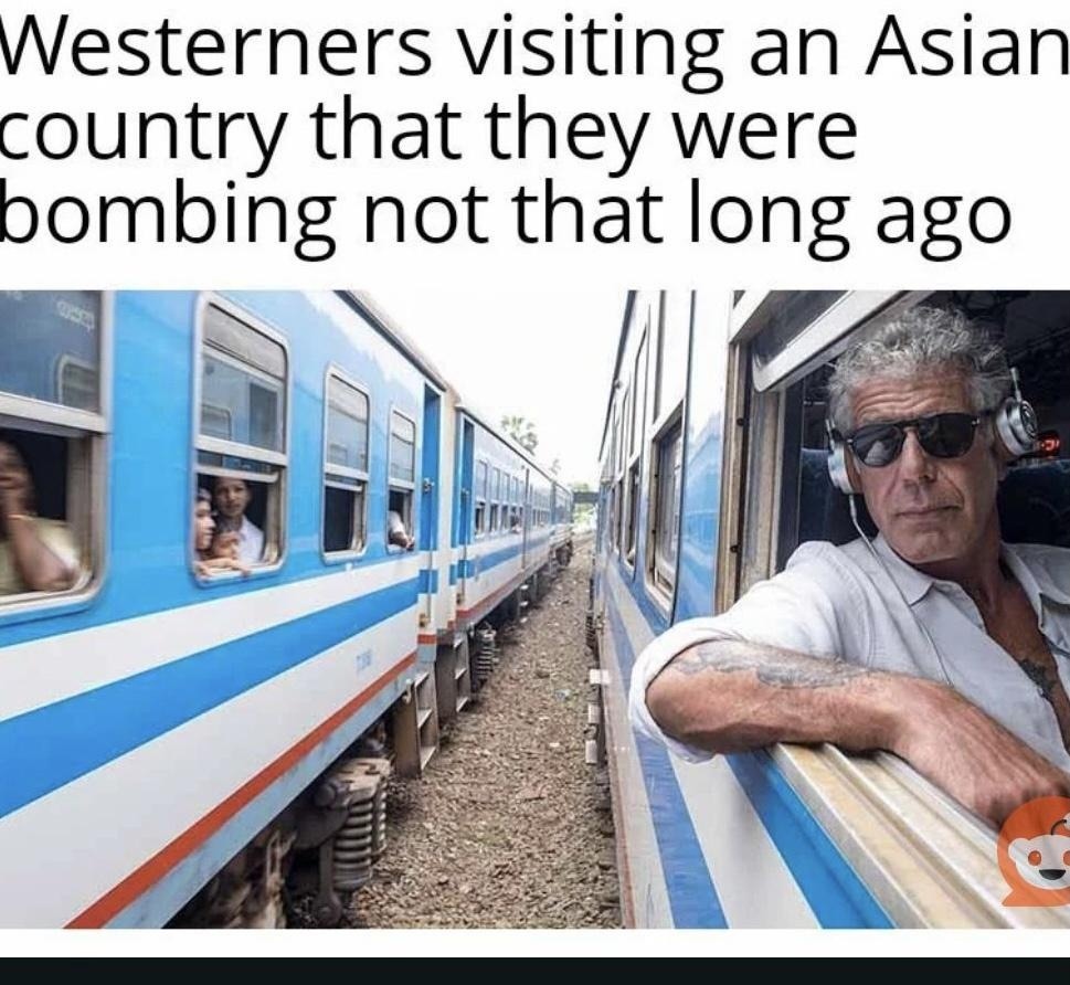 Tourists pulling up like they didn’t drop bombs here 40 years ago - meme