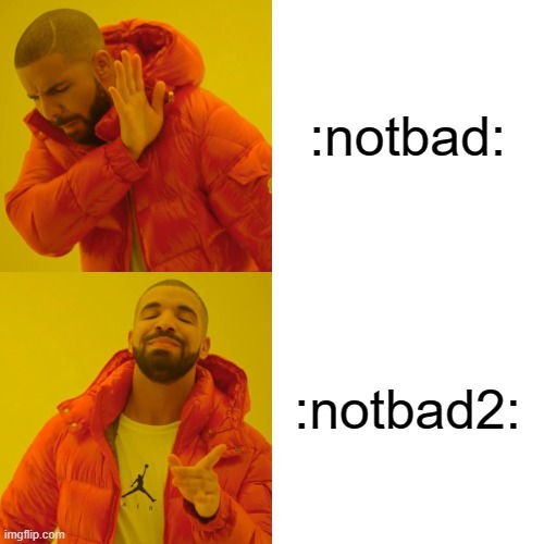 :notbad: :notbad2: - meme