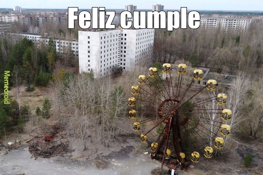 Contexto: Hoy hace 35 años exploto chernobyl                          PD: buen dia - meme