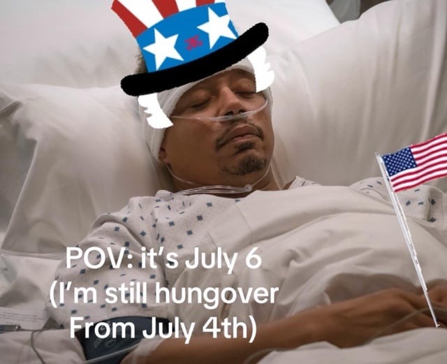 POV: July 6 still recovering from July 4 - meme