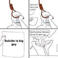 Suicide is big gay