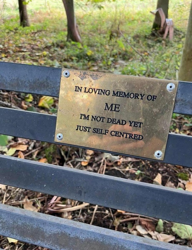 ﻿WN OF IM LOVING MEMORY ME NOT DEAD YET JUST SELR CENTRED