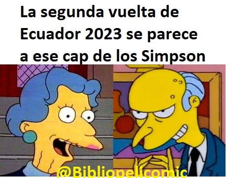 La segunda vuelta Ecuador 2023 se parece a ese cap de los simpson de Mary Bailey y burns - meme