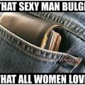 Women love them bulges